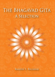 Title: The Bhagavad Gita: A Selection, Author: Ramesh S. Balsekar