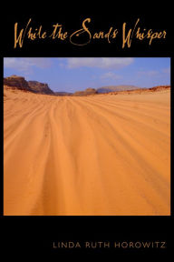 Title: While the Sands Whisper, Author: Linda Ruth Horowitz