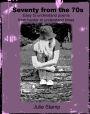Seventy from the 70s (Easy to Understand Poems from Harder to Understand Times)