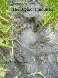 Title: The Bigfoot Chronicles, Author: Mike Palecek