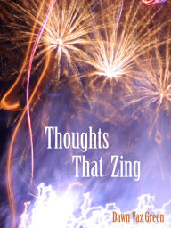 Title: Thoughts That Zing, Author: Dawn Vaz-Green