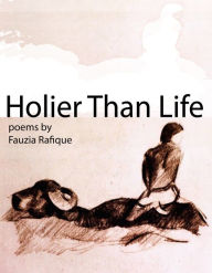 Title: Holier Than Life, Author: Fauzia Rafique