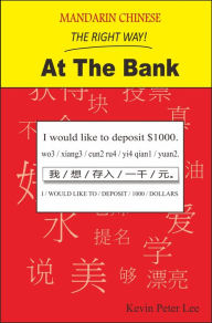 Title: Mandarin Chinese The Right Way! At The Bank, Author: Kevin Peter Lee