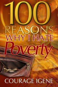 Title: 100 Reasons Why I Hate Poverty, Author: Courage Igene