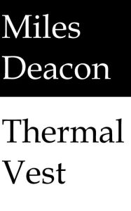 Title: Thermal Vest, Author: Miles Deacon