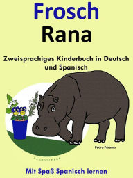 Title: Zweisprachiges Kinderbuch in Deutsch und Spanisch: Frosch - Rana (Die Serie zum Spanisch lernen), Author: Pedro Paramo