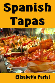 Title: Spanish Tapas, Author: Elisabetta Parisi