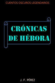 Title: Las Crónicas de Hébora, Author: J. F. Pérez