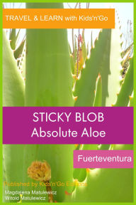 Title: Sticky Blob: Absolute Aloe, Fuerteventura, Author: Magdalena Matulewicz