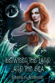 Title: Between The Land And The Sea, Author: Derrolyn Anderson