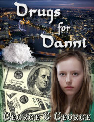 Title: Drugs for Danni, Author: George G George