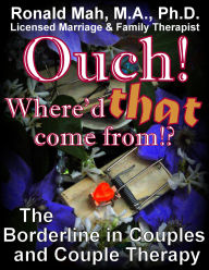 Title: Ouch! Where'd that come from?! The Borderline in Couples and Couple Therapy, Author: Ronald Mah