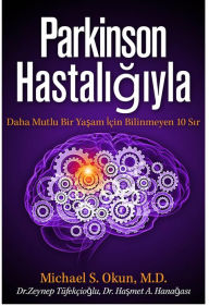 Title: Parkinson's Treatment Turkish Edition: 10 Secrets to a Happier Life Parkinson Hastaligiyla Daha Mutlu Bir Yasam Için Bilinmeyen 10 Sir, Author: Michael S. Okun