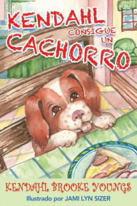 Title: Kendahl Consigue un Cachorro, Author: Kendahl Brooke Youngs