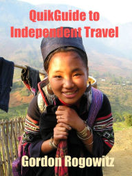 Title: QuikGuide to Independent Travel, Author: Gordon Rogowitz