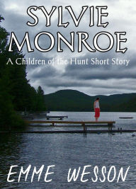 Title: Sylvie Monroe (A Children of the Hunt Short Story), Author: Emme Wesson