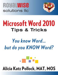 Title: Microsoft Word Tips & Tricks: You Know Word, But Do You KNOW Word?, Author: Alicia Katz Pollock