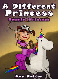 Title: A Different Princess. Cowgirl Princess, Author: Amy Potter
