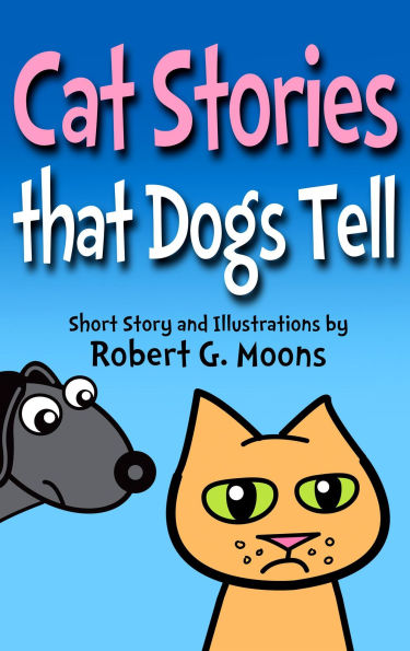 Cat Stories that Dogs Tell