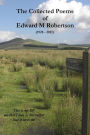 The Collected Poems of Edward M Robertson