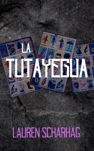 Title: La Tutayegua, Author: Lauren Scharhag