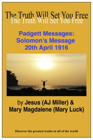 Title: Padgett Messages: Solomon's Message 20th April 1916, Author: Jesus (AJ Miller)