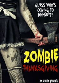 Title: Zombie Thanksgiving: A YA Short Story, Author: Rusty Fischer