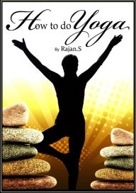 Title: How To Do Yoga, Author: Rajan S