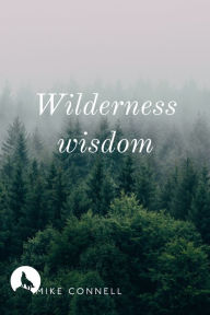 Title: Wilderness Wisdom, Author: Mike Connell