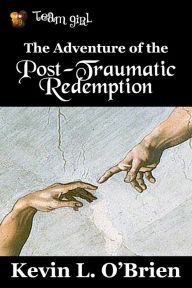 Title: The Adventure of the Post-Traumatic Redemption, Author: Kevin L. O'Brien