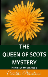 Title: The Queen of Scots Mystery, Author: Cecilia Peartree