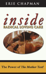 Title: Inside Radical Loving Care, Author: Erie Chapman