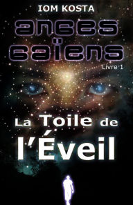 Title: Anges Gaiens, livre 1: La Toile de l'Eveil, Author: Iom Kosta