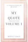 My Quote Collection: Volume 1