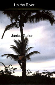 Title: Up The River, Author: Janice Gallen