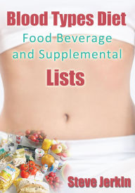 Title: Blood Types Diet: Food, Beverage and Supplemental Lists, Author: Steve Jerkin