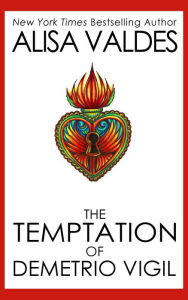 Title: The Temptation of Demetrio Vigil, Author: Alisa Valdes