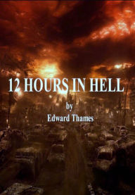 Title: 12 Hours in Hell, Author: Edward Thames