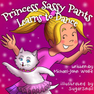 Title: Princess Sassy Pants Learns to Dance, Author: Mike Wolfe