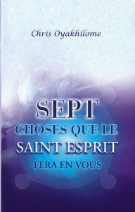 Title: Sept Choses Que Le Saint Esprit Fera En Vous, Author: Pastor Chris Oyakhilome PhD