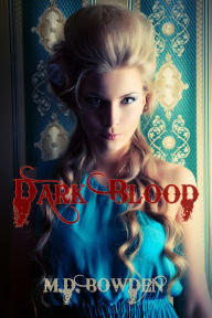 Title: Dark Blood (The Two Vampires, #2), Author: M.D. Bowden