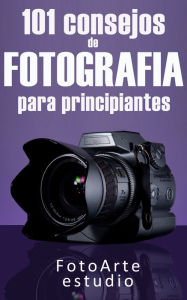 Title: 101 Consejos de Fotografía Para Principiantes, Author: Estudio FotoArte