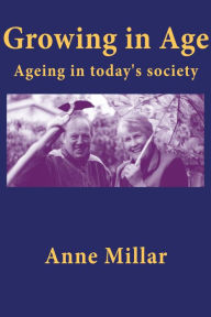 Title: Growing in Age: Ageing in Today's Society, Author: Anne Millar