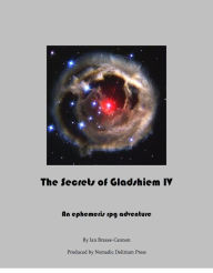 Title: The Secrets of Gladsheim IV: An Ephemeris RPG Adventure, Author: Ian Brazee-Cannon