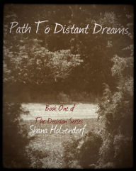 Title: Path To Distant Dreams, Author: Shana Holzendorf