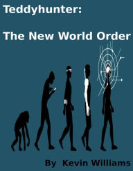 Title: Teddy Hunter: The New World Order, Author: Kevin Williams