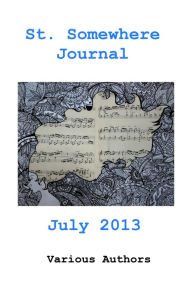 Title: St. Somewhere Journal, July 2013, Author: Various Authors