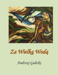 Title: Za Wielka Woda, Author: Andrzej Galicki