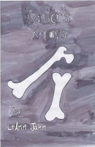 Title: Xavier's X-rays, Author: LeAnn Jahn