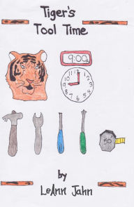Title: Tiger's Tool Time, Author: LeAnn Jahn
